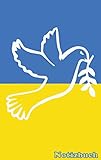  NOTIZBUCH Frieden für die Ukraine: Notizen Einschreibbuch Notizheft Studenten Russland Krise Krieg Erwachsene Weihnachten Ostern Geburtstag Geschenk Geschenkbuch