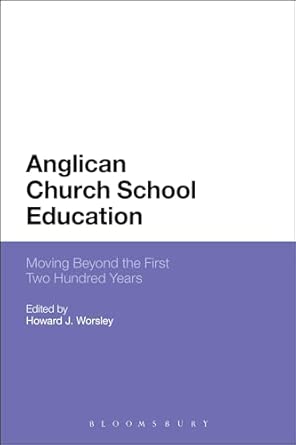Anglican Church School Education: Moving Beyond the First Two Hundred Years book cover