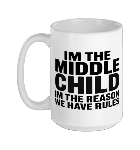 Im The Middle Child Im The Reason We Have Rules Ceramic Mug, White, 15oz