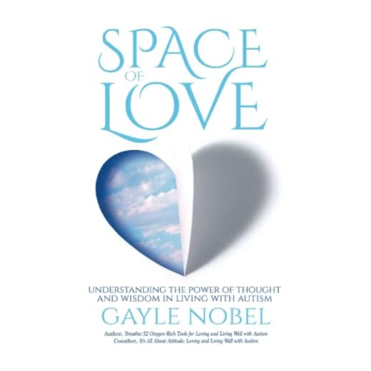 Space of Love: Understanding the Power of Thought and Wisdom in Living with Autism