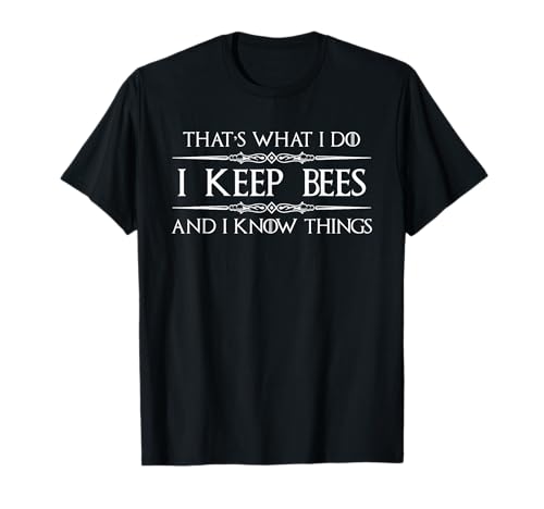 Beekeeper Gifts - I Keep Bees and I Know Things Beekeeping T-Shirt