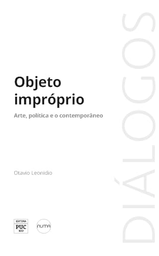 Objeto impróprio: Arte, política e o contemporâneo