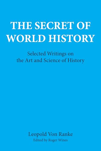 The Secret of World History: Selected Writings on the Art and Science of History