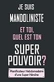  Je Suis Mandoliniste Et Toi, Quel Est Ton Super Pouvoir? (Planificateur Hebdomadaire d\'une Super-héroïne): Agenda / Semainier: Organiseur / To do list / idée cadeau