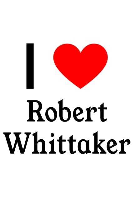 I Love Robert Whittaker: Robert Whittaker Designer Notebook