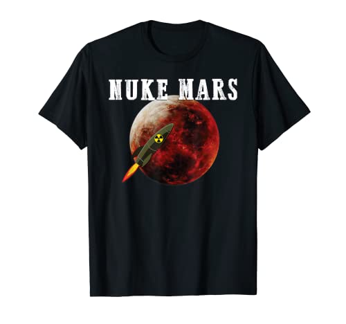 Nuke Mars Space Occupation Terraform nimmt den roten Planeten ein T-Shirt