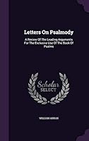 Letters on Psalmody: A Review of the Leading Arguments for the Exclusive Use of the Book of Psalms 1354590104 Book Cover