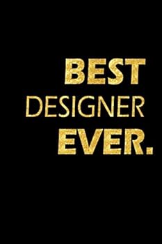 Paperback Best Designer Ever: Perfect Gift, Lined Notebook, Gold Letters, Diary, Journal, 6 x 9 in., 110 Lined Pages Book