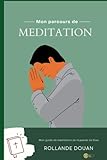  MON CARNET DE MEDITATION: TRANFORME TA VIE PAR LA MEDITATION!