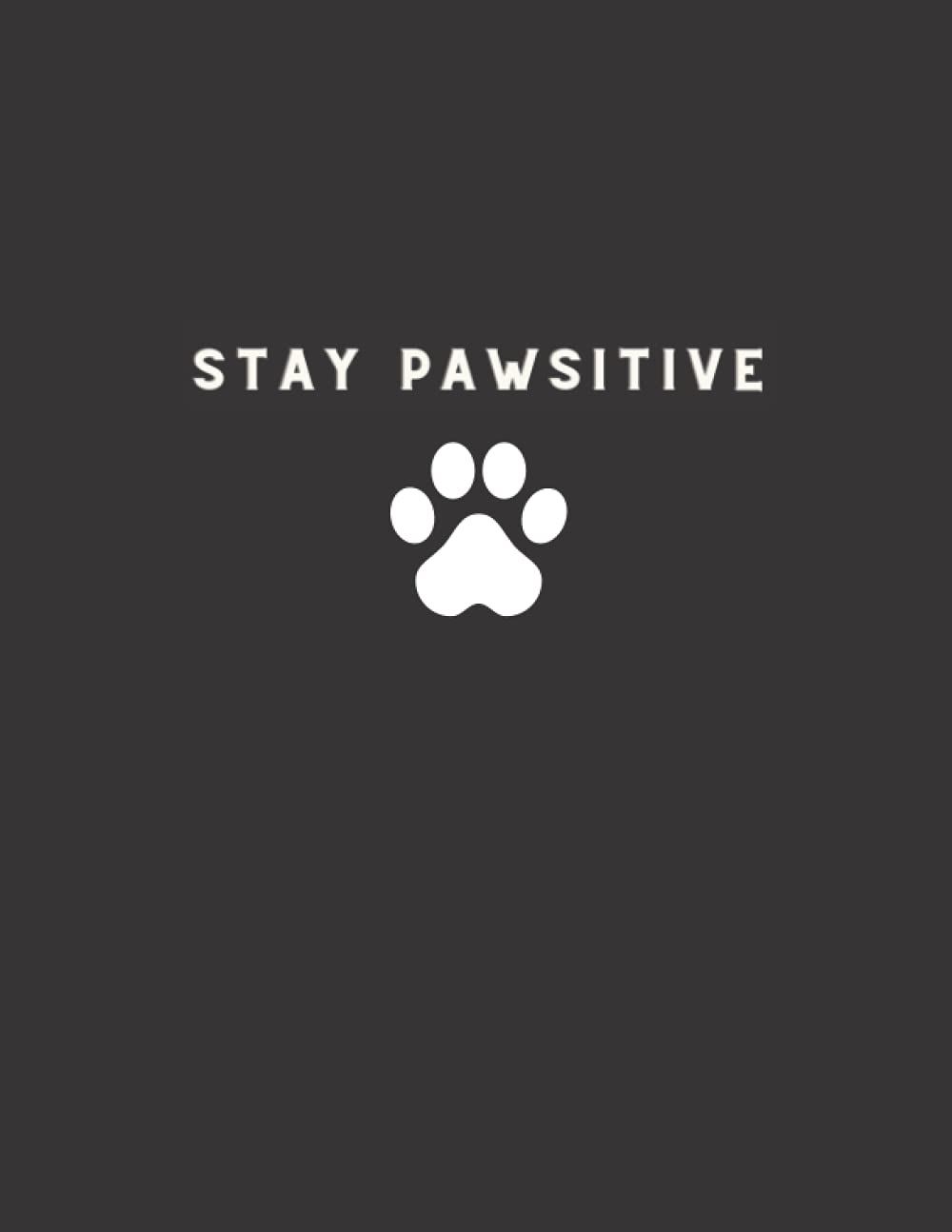 Stay Pawsitive: Black Lined Notebook, Blank Journal, Dog Quotes