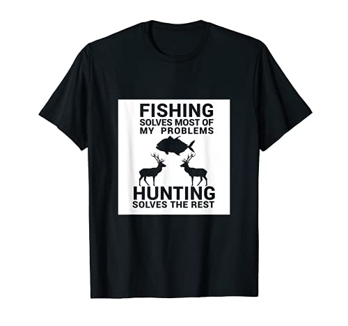 Herren Fishing Solves Most Of My Problemes Hunting Solves The Rest T-Shirt