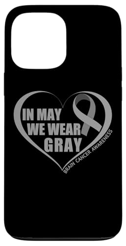 In May We Wear Gray - Brain Cancer Awareness Month 2027 �X�}�z�P�[�X iPhone 13 Pro Max �p