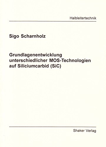 Grundlagenentwicklung unterschiedlicher MOS-Technologien auf Siliciumcarbid (SiC)