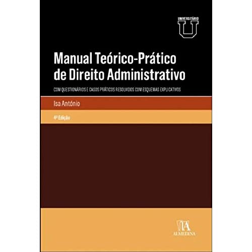 Manual teórico-prático de direito administrativo: com questionários e casos práticos resolvidos com esquemas explicativos