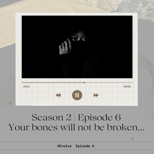 S2E6| Your bones will not be broken&hellip;