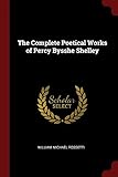 The Complete Poetical Works of Percy Bysshe Shelley