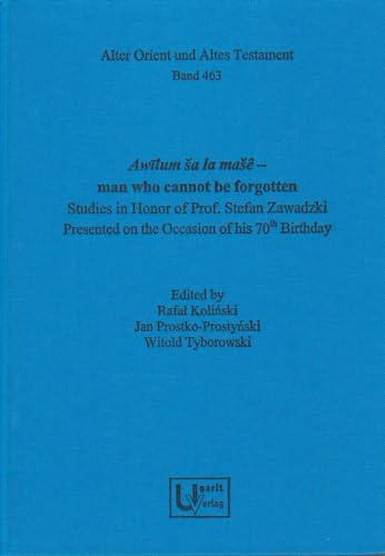 Awilum Sa La Mase - Man Who Cannot Be Forgotten: Studies in Honor of Prof. Stefan Zawadzki Presented on the Occasion of His 70th Birthday (Alter Orient Und Altes Testament, 463)
