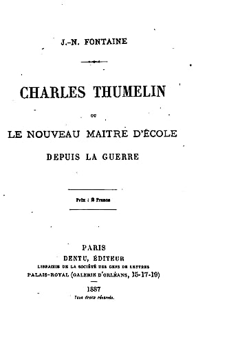 Charles Thumelin, ou, Le nouveau maitre d'école depuis la guerre (French Edition)