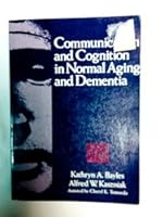 Communication and cognition in normal aging and dementia 0890793301 Book Cover