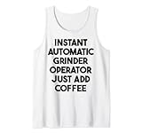 Instant Automatic Grinder Operator Just Add Coffee