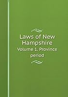 Laws of New Hampshire Volume 1. Province period 5519309264 Book Cover