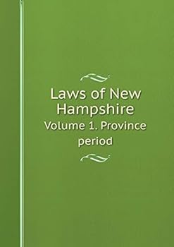 Laws of New Hampshire Volume 1. Province period