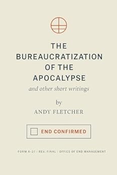 Paperback The Bureaucratization of the Apocalypse: and other short writings Book