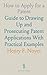 How to Apply for a Patent: Guide to Drawing Up and Prosecuting Patent Applications With Practical Examples