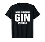 Cooles lustiges Design mit: Kann Spuren von Gin enthalten! Text lustiger Spruch! Tolles Geschenk für Jeden der Gin, Tonic Water und andere Spirituosen liebt. Für Gintonic Trinker die Humor, Witz & Spaß verstehen.