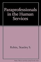 Paraprofessionals in the Human Services (Community psychology series) 0877054908 Book Cover