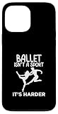 El Ballet no es un Deporte, es un Arte de Baile más Duro Carcasa para iPhone 13 Pro MAX