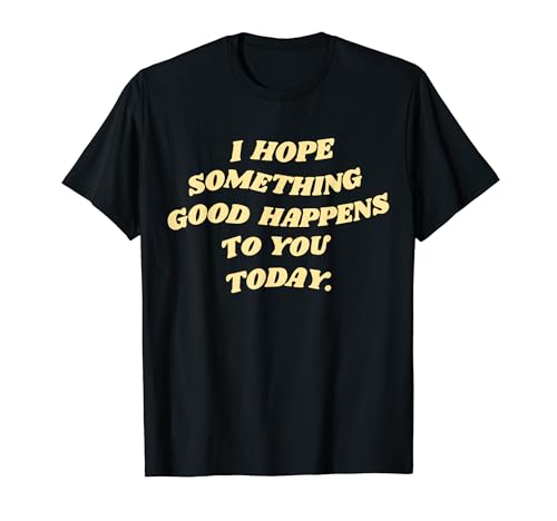 I Hope Something Good Happen To You Today ���I���p T�V���c