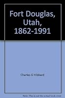 Fort Douglas, Utah, 1862-1991: A frontier fort : the Civil War to Desert Storm 1579860117 Book Cover