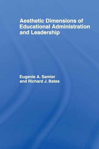 The Aesthetic Dimensions of Educational Administration & Leadership