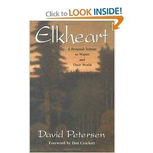 Hardcover Elkheart: A Personal Tribute to Wapiti and Their World Book
