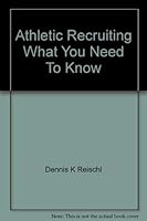 Athletic Recruiting What You Need To Know 0964887509 Book Cover