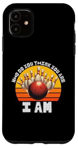 Funny Bowling Who Do You Think You Are I Am Bowling �N���V�b�N �X�}�z�P�[�X iPhone 11 �p