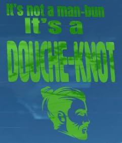 It's not a manbun it's a douche knot vinyl decal,window decals,window decals for vehicles,decals for vehicles