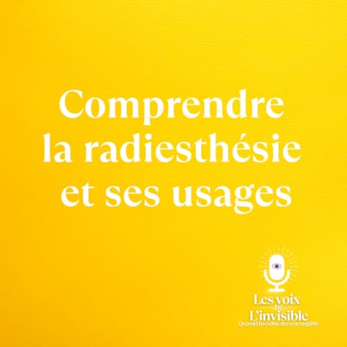 Comprendre la radiesth&eacute;sie et ses usages