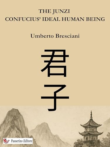 The Junzi: Confucius’ ideal human being