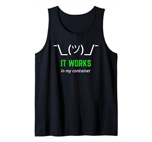 It Works In My Container - Diseño Blanco/Verde Divertido Camiseta sin Mangas