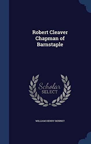 Robert Cleaver Chapman of Barnstaple 1296931803 Book Cover