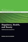 Happiness, Health, and Beauty: The Christian Life in Everyday Terms (Wesleyan Doctrine)