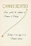 CAMINO DENTRO: Diario guidato del pellegrino sul Cammino di Santiago.