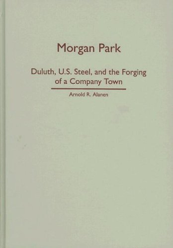 Morgan Park: Duluth, U.S. Steel, and the Forging of a Company Town
