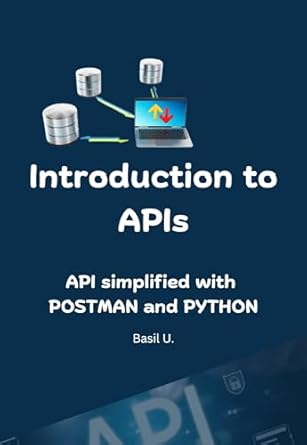 Amazon.com: Introduction to APIs: API simplified with POSTMAN and ...