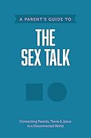 A Parent’s Guide to the Sex Talk 149646754X Book Cover
