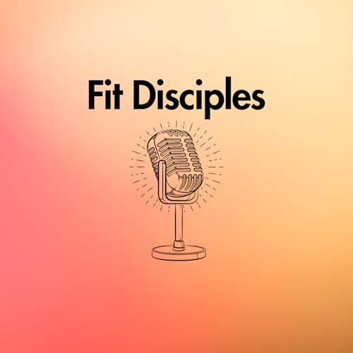 『The Fit Disciples Podcast』のカバーアート