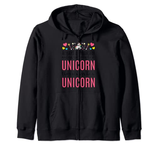 Always Be Yourself Unless You Can Be a Unicorn Sudadera con Capucha