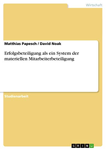 Erfolgsbeteiligung als ein System der materiellen Mitarbeiterbeteiligung (German Edition)